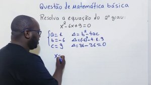 Resolva a seguinte equação  x² - 6x + 9 = 0 | Questão de Matemática Básica