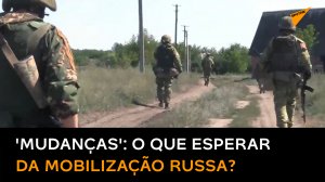 Como a mobilização russa poderia mudar a essência de toda a operação na Ucrânia?