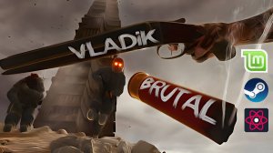 VLADiK BRUTAL. Linux Mint 20. Геймплей. Без комментариев.