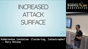 2017 - Kubernetes Container Clustering, Catastrophe? by Rory McCune