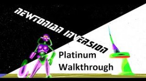 Newtonian Inversion | Platinum Walkthrough | All Achievements & Trophies