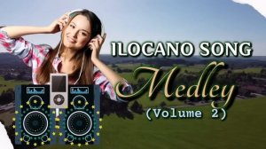 ILOCANO SONG MEDLEY - VOLUME 2 | Nonstop Ilocano Music 2022 🎶