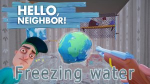 Привет Сосед как заморозить воду| Hello Neighbor Freezing Water