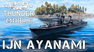 WAR THUNDER MOBILE | IJN AYANAMI