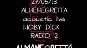 ALMAMEGRETTA - Live@MobyDick_radio2
