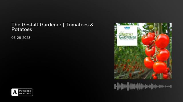 The Gestalt Gardener | Tomatoes & Potatoes смотреть онлайн