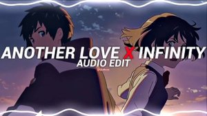 another love x infinity - tom odell & jaymes young [edit audio]