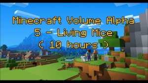 C418 - Living Mice ( Minecraft Volume Alpha 5 ) ( Hal 2 ) ( 10 hours )