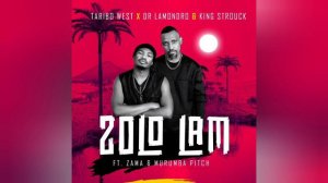 Taribo West & Dr Lamondro x King Strouck -Zolo Lam ft Zama & Murumba Pitch