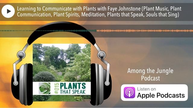Learning to Communicate with Plants with Faye Johnstone (Plant Music, Plant Communication, Plant Sp смотреть онлайн