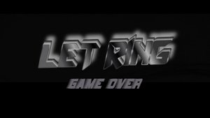 Let Ring - Game Over (Official Music Video)