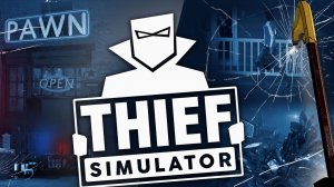 Thief Simulator ПРОХОЖДЕНИЕ