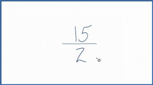 How to Simplify the Fraction 15/2 (and as a Mixed Fraction)