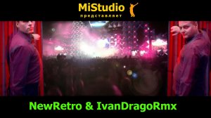 NewRetro & IvanDragoRmx - Танцы (MiStudio)