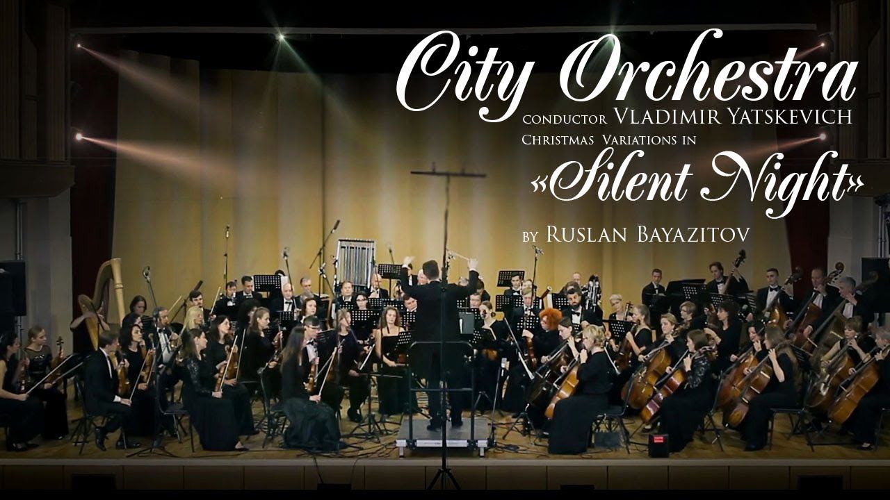 CHRISTMAS VARIATIONS ON "SILENT NIGHT" BY RUSLAN BAYAZITOV / CONDUCTOR - VLADIMIR YATSKEVICH