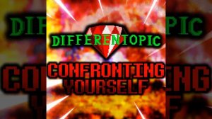 CONFRONTING YOURSELF (Undertale AU: Differentopic)