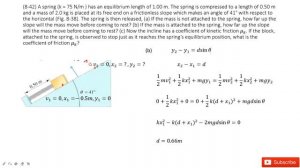 (8-42) A spring (k = 75 N/m ) has an equilibrium length of 1.00 m. The spring is compressed to a le