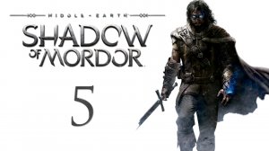 Middle-earth: Shadow of Mordor - Прохождение игры на русском [#5] | PC (2015 г.)