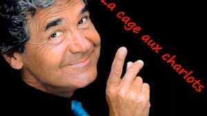 La cage aux charlots