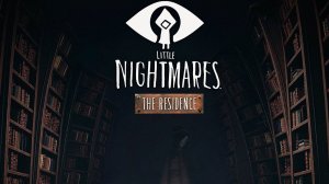 Little Nightmares: The Residence┃Прохождение┃СТРИМ