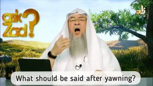 What should we say after yawning? - Assim al hakeem