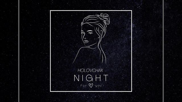 HOLOVCHAK — NIGHT смотреть онлайн