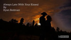 Always Late (With Your Kisses) (Lefty Frizzell Cover)