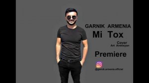 Garnik  Armenia - Mi Tox / Մի Թող