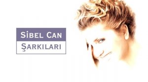 Sibel Can Sibel Can Şarkıları Full Albüm