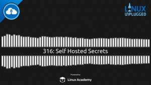 Self Hosted Secrets | LINUX Unplugged 316