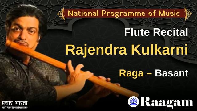 Raga – Basant II Rajendra Kulkarni II Flute Recital II National Programme of Music