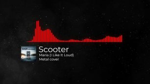 Scooter - Maria (I Like It Loud) Metal cover