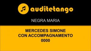 NEGRA MARIA - m - MERCEDES SIMONE - CON ACCOMPAGNAMENTO - 0000 - MILONGA CANTATA