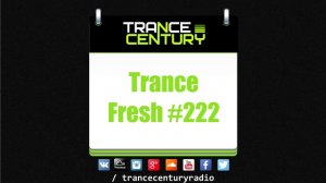 Trance Century Radio - #TranceFresh 222