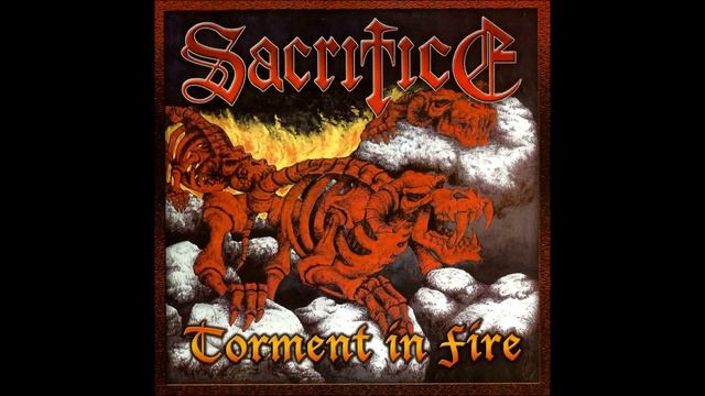 Sacrifice - Torment In Fire Full Album