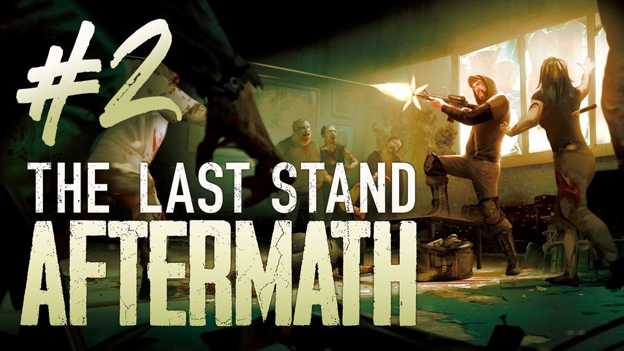 The Last Stand: Aftermath┃Прохождение┃СТРИМ #2