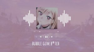 bubble gum b*tch #музыка