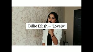 Billie Eilish - Lovely (cover by Ani Galstyan)