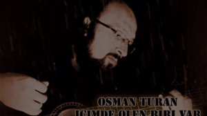 Osman Turan - İçimde Ölen Biri Var (Ahmet KAYA Cover)
