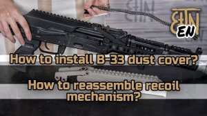 B-33 dust cover review: how to install, how to reassemble recoil mechanism