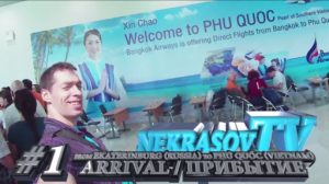 шоу NEKRASOV TV 2017. Phu Quoc (Vietnam). #1 Arrival / Прибытие из Екатеринбурга на остров Фукуок