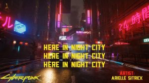 Cyberpunk 2077 OST - Night City Song (Lyrics Video) Arielle Sitrick - Original Soundtrack