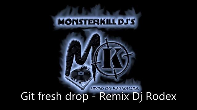 Git fresh drop Remix Dj Rodex. смотреть онлайн