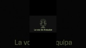 LA VOZ AREQUIPA PODCAST capítulo 3