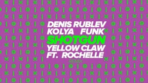 Yellow Claw, Rochelle - Shotgun (Denis Rublev & Kolya Funk Remix)