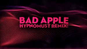 HypnoMust - BAD APPLE!! [Dance Remix]