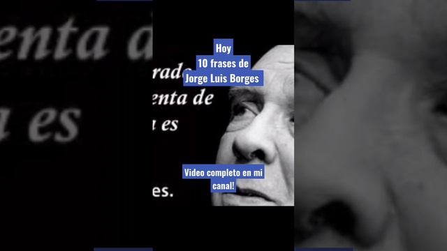 10 frases de Jorge Luis Borges                         Música: 478523Músico: Silicon Estate