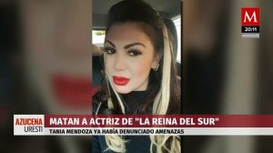 Sicarios ejecutan a Tania Mendoza, actriz de 'La Reina del Sur'