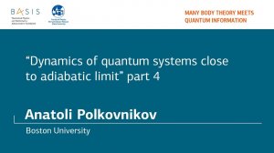 Summer school 2018 / Anatoli Polkovnikov / Part 4. Non-adiabatic response theory for quantum systems