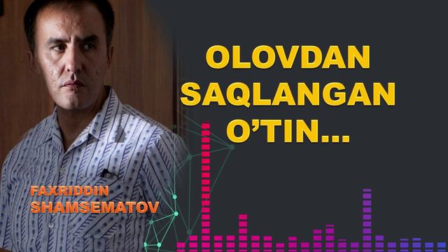 Оловдан сақланган ўтин - Фаҳриддин Шамсематов